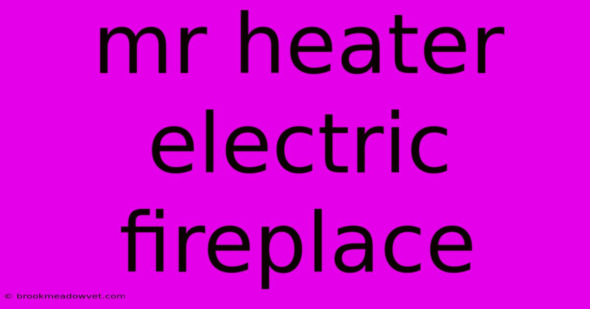 Mr Heater Electric Fireplace