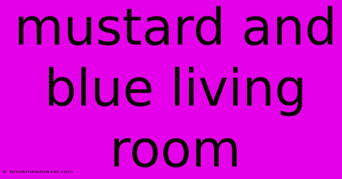 Mustard And Blue Living Room