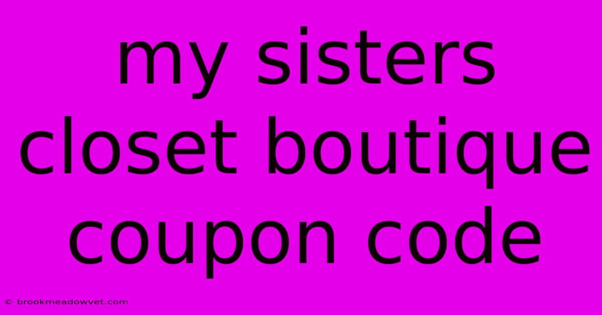 My Sisters Closet Boutique Coupon Code