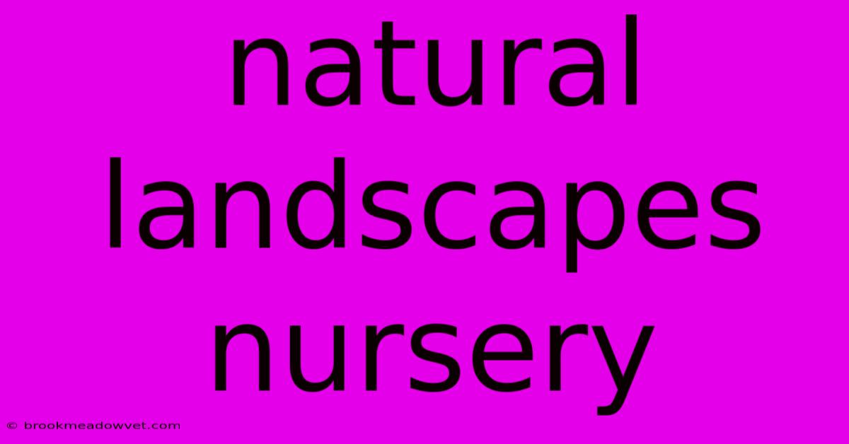 Natural Landscapes Nursery