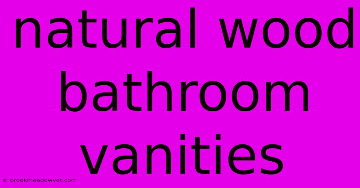 Natural Wood Bathroom Vanities