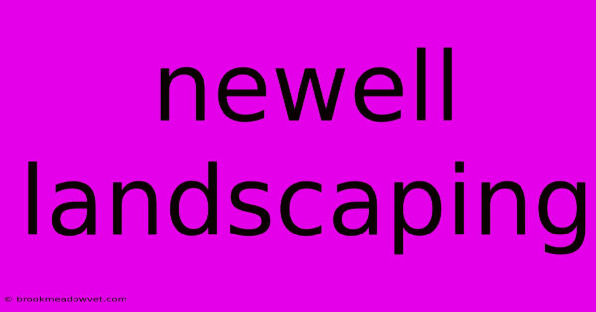 Newell Landscaping