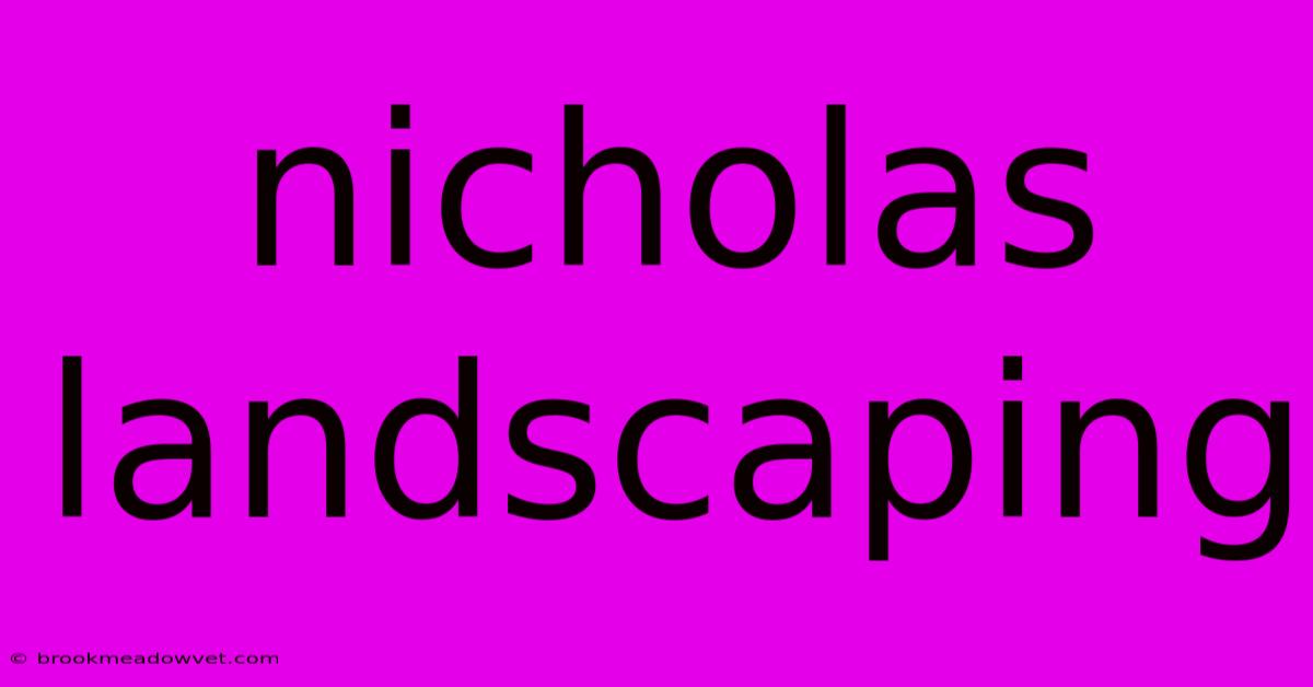 Nicholas Landscaping