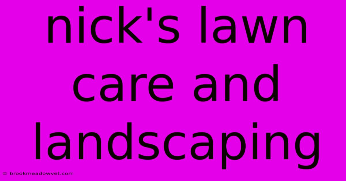 Nick's Lawn Care And Landscaping