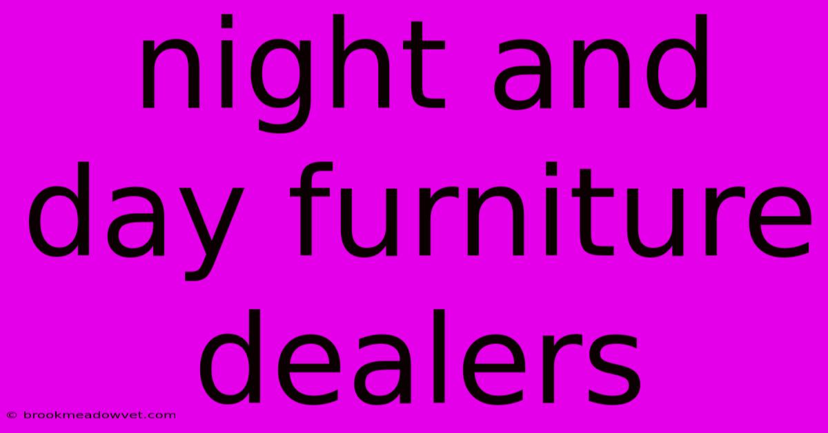 Night And Day Furniture Dealers