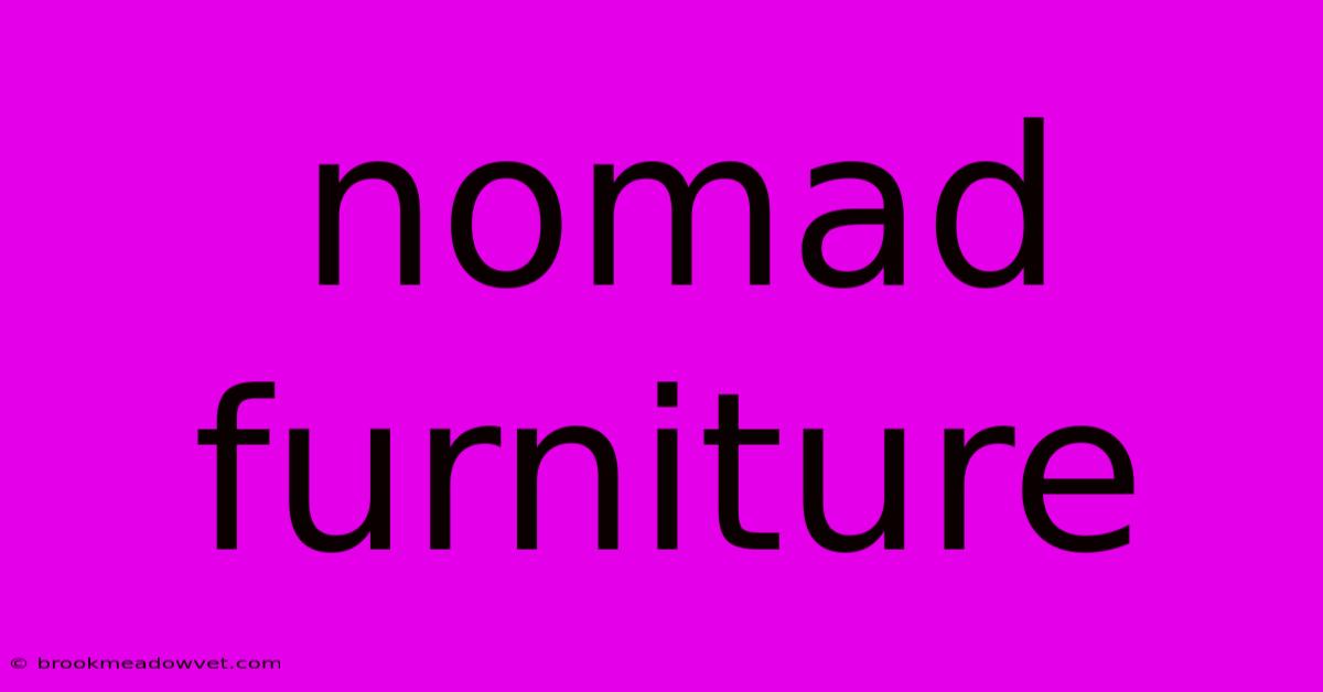 Nomad Furniture