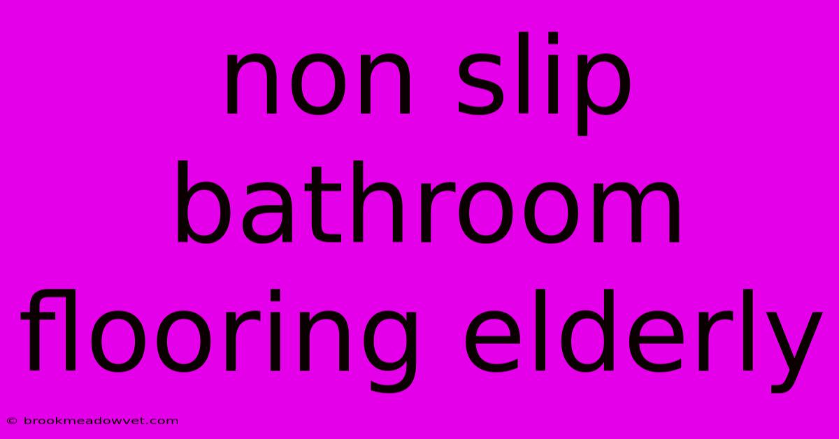 Non Slip Bathroom Flooring Elderly