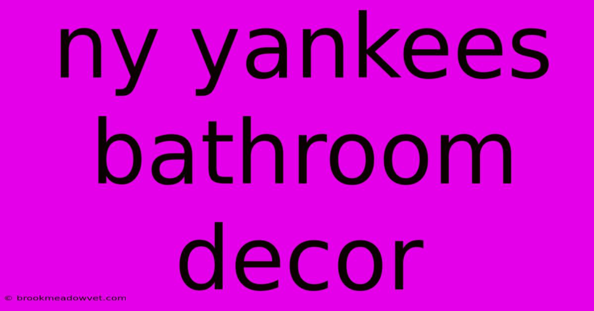 Ny Yankees Bathroom Decor