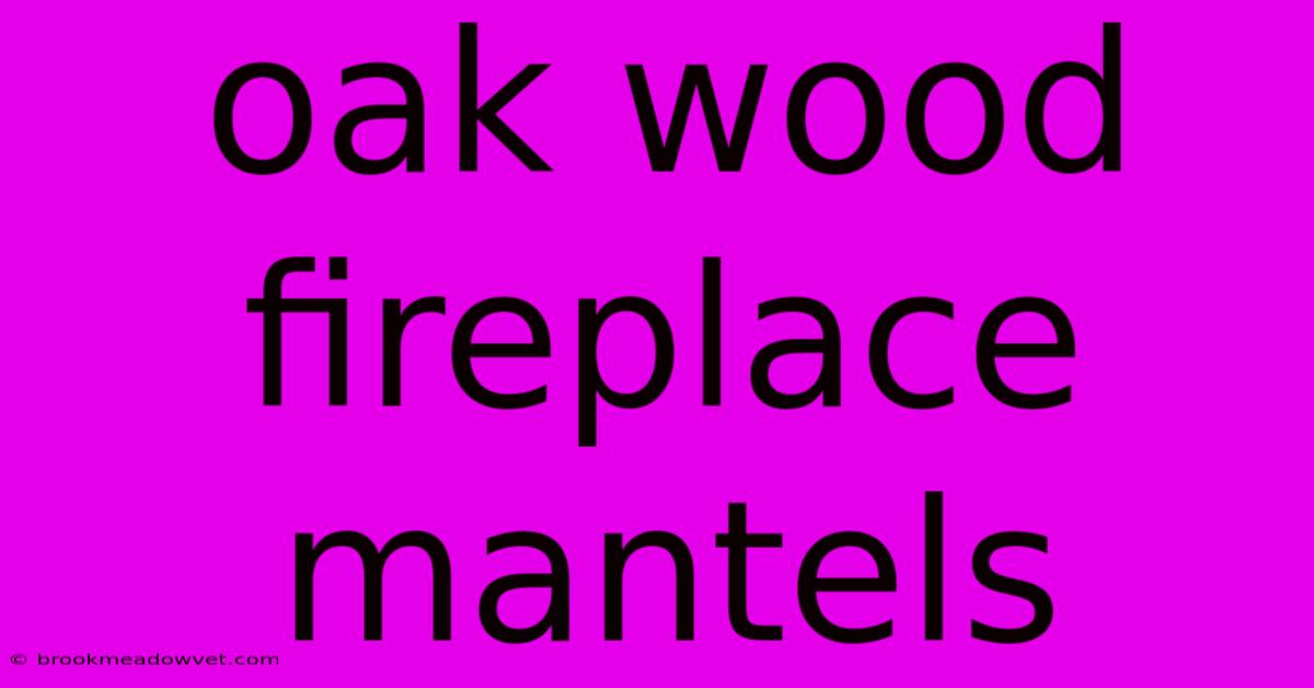 Oak Wood Fireplace Mantels