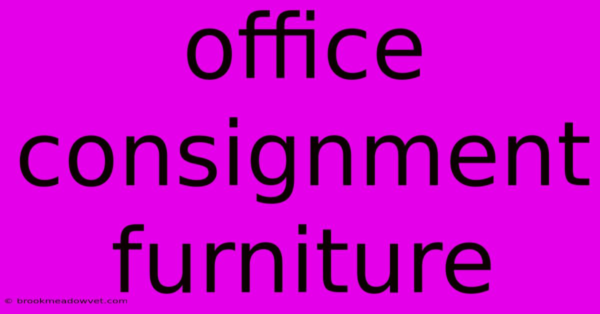 Office Consignment Furniture