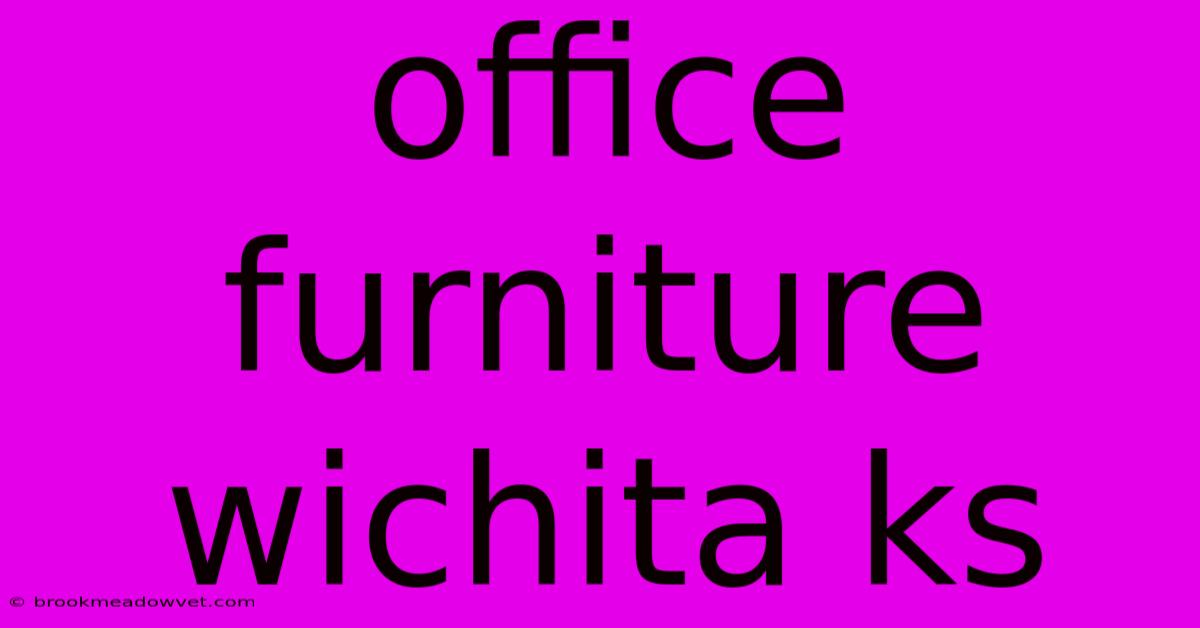 Office Furniture Wichita Ks