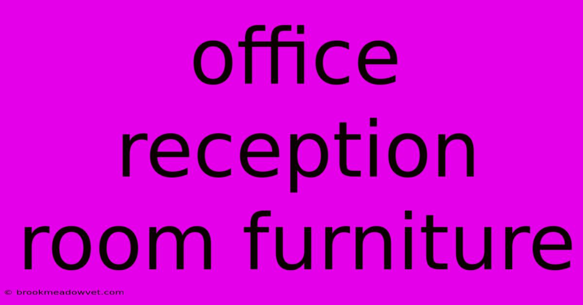 Office Reception Room Furniture