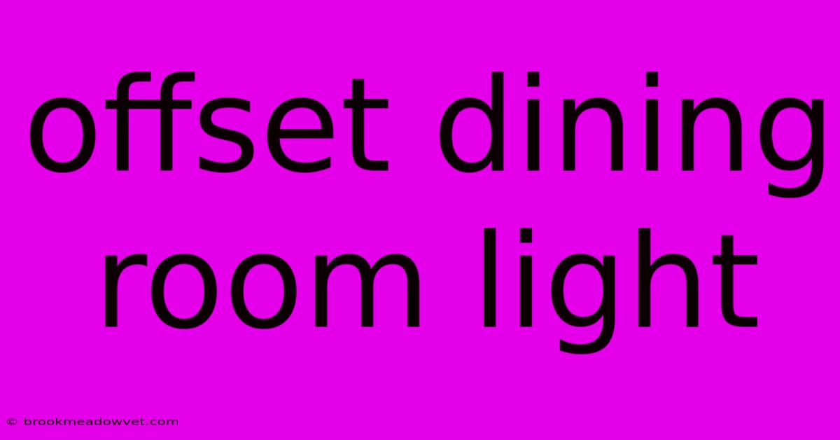 Offset Dining Room Light