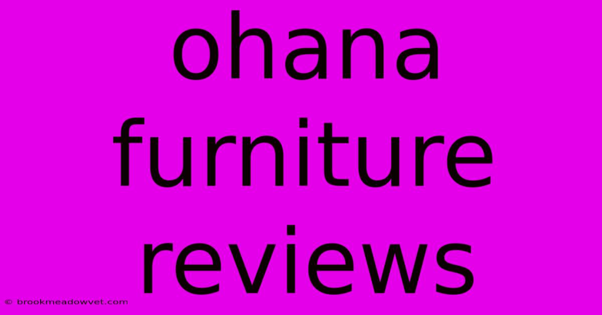 Ohana Furniture Reviews