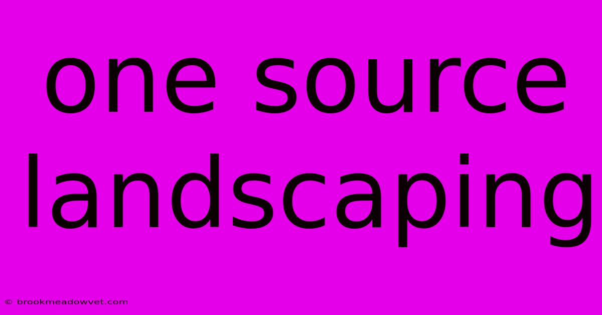 One Source Landscaping