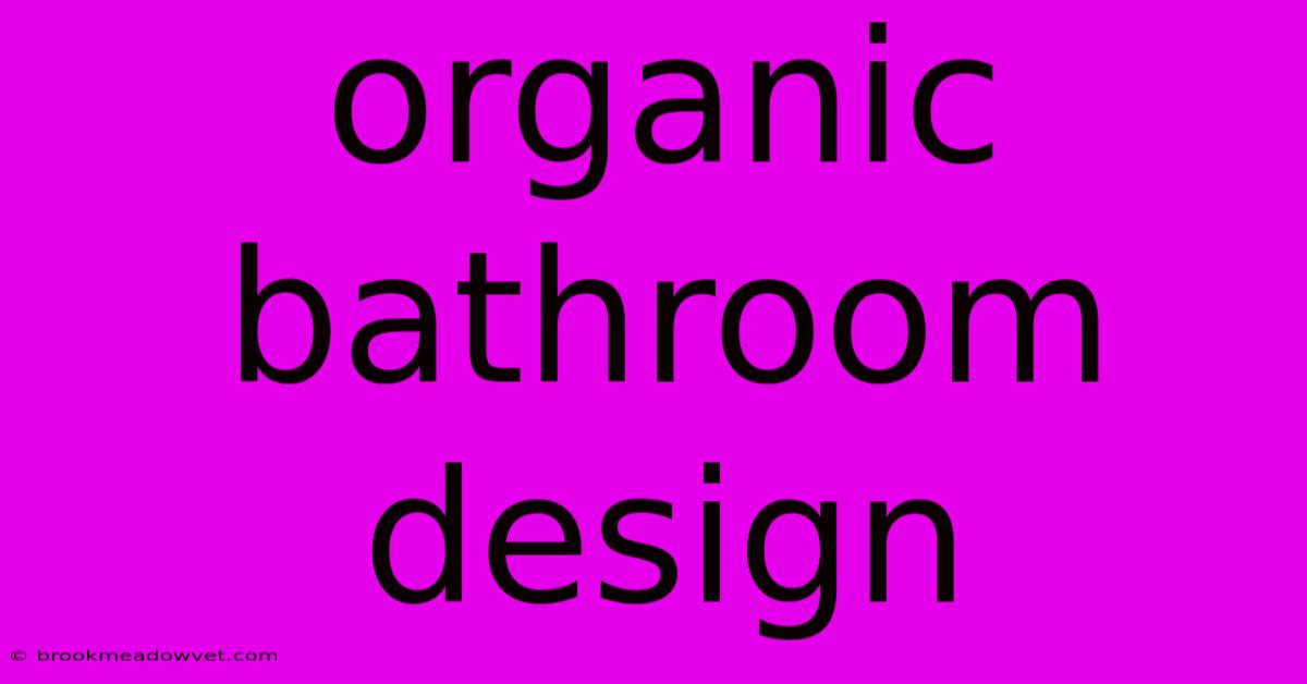 Organic Bathroom Design