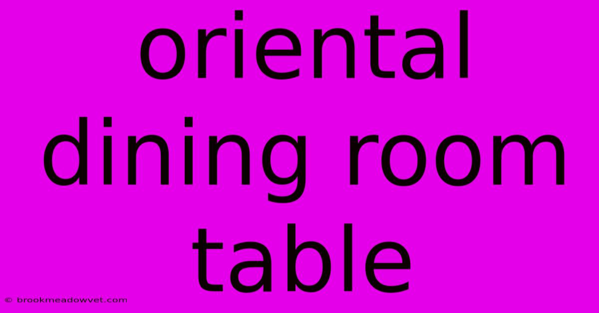 Oriental Dining Room Table