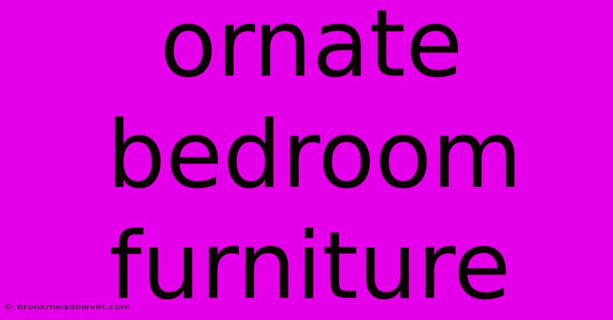 Ornate Bedroom Furniture