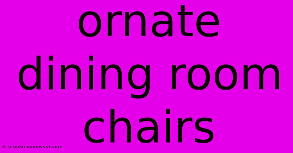 Ornate Dining Room Chairs