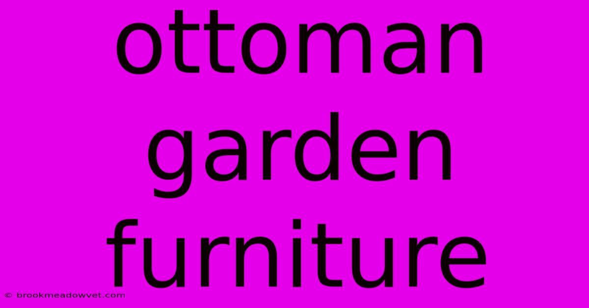 Ottoman Garden Furniture