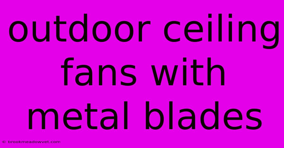 Outdoor Ceiling Fans With Metal Blades