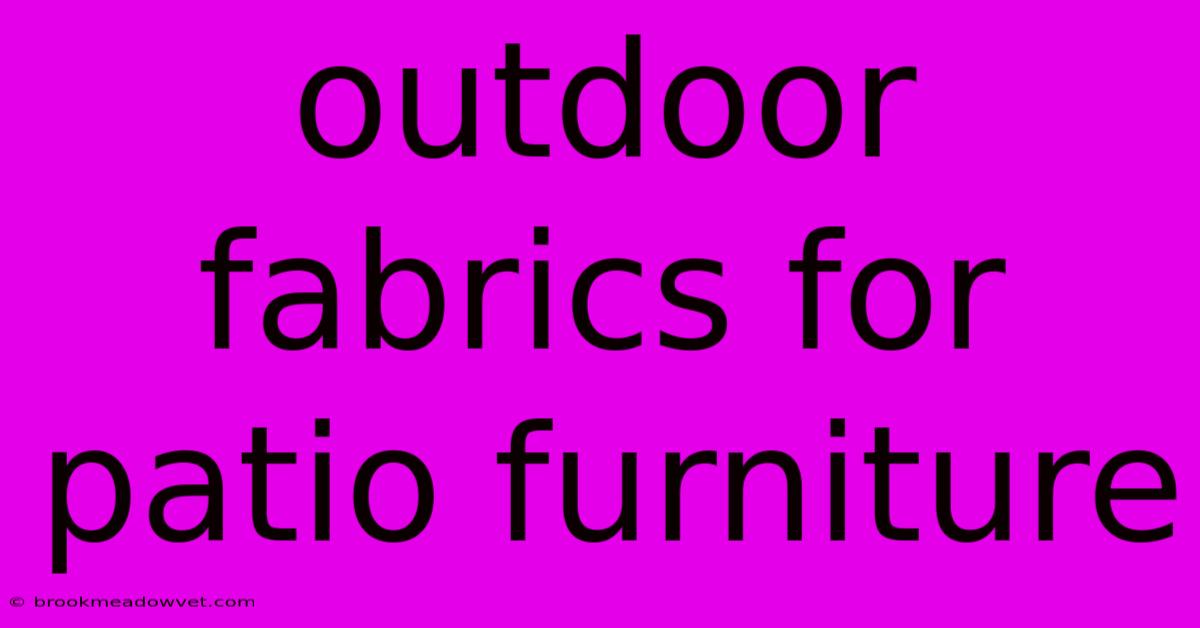 Outdoor Fabrics For Patio Furniture