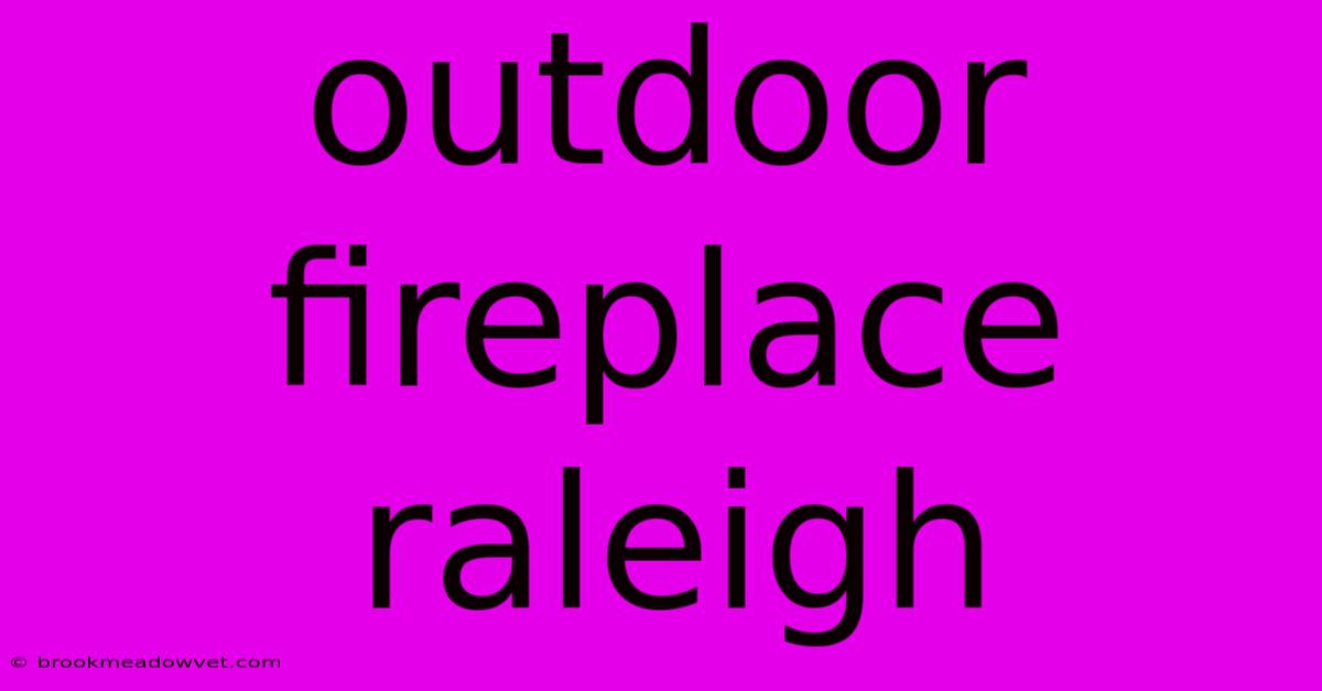 Outdoor Fireplace Raleigh