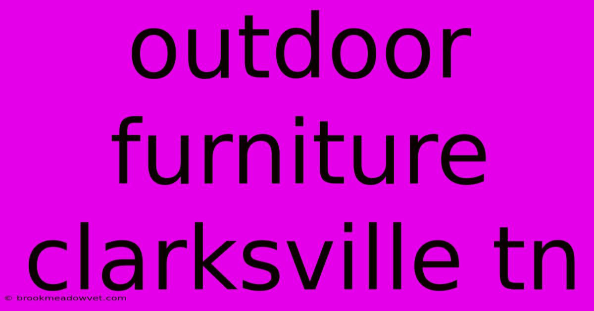 Outdoor Furniture Clarksville Tn