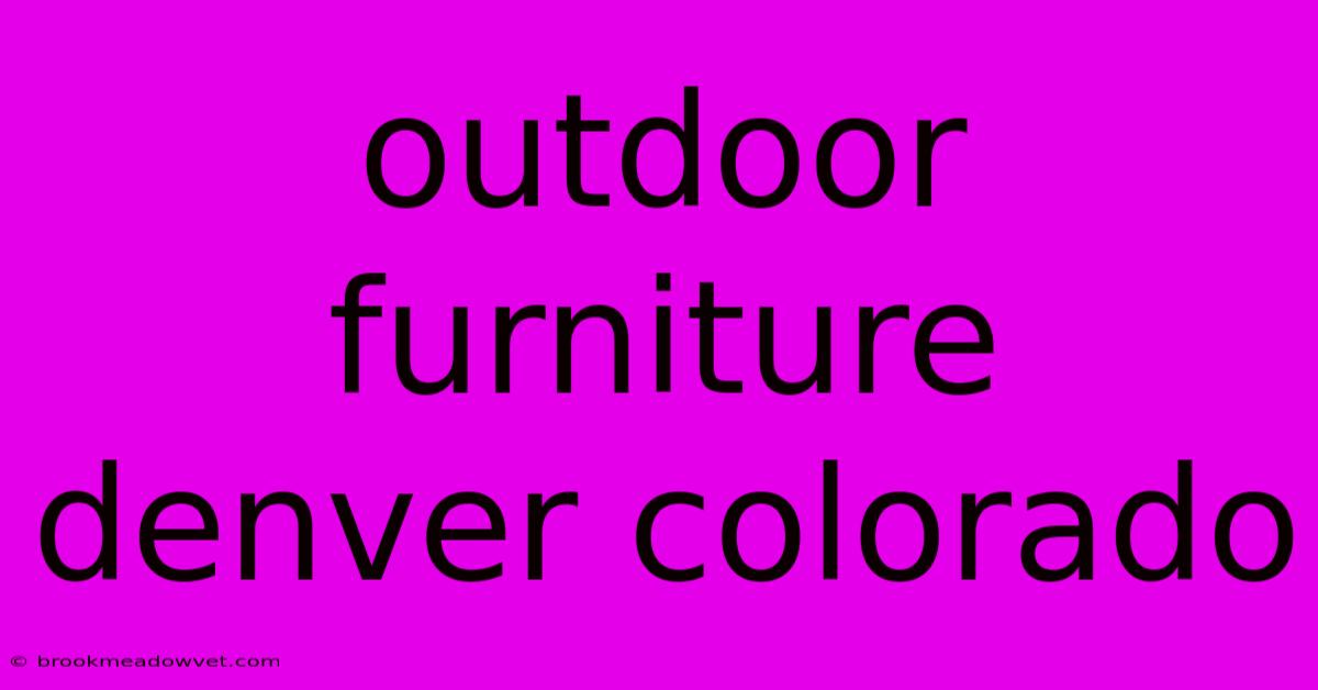 Outdoor Furniture Denver Colorado