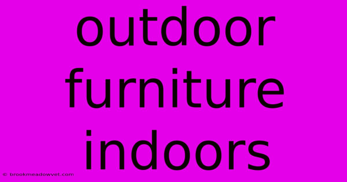 Outdoor Furniture Indoors