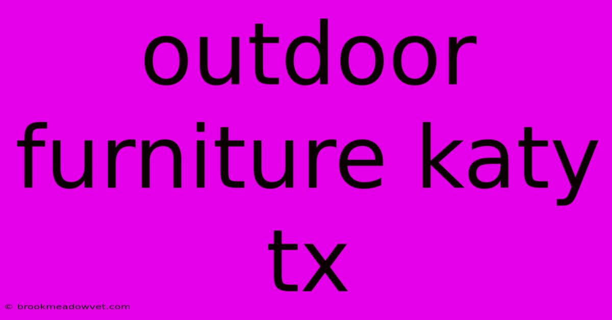 Outdoor Furniture Katy Tx