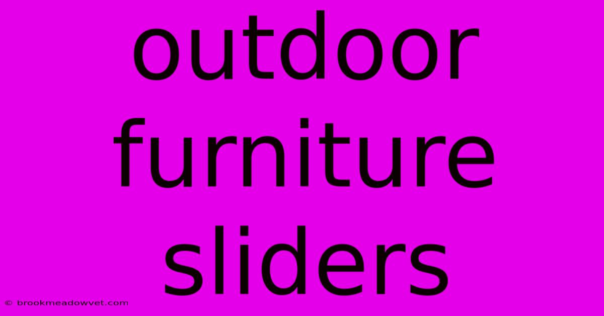 Outdoor Furniture Sliders