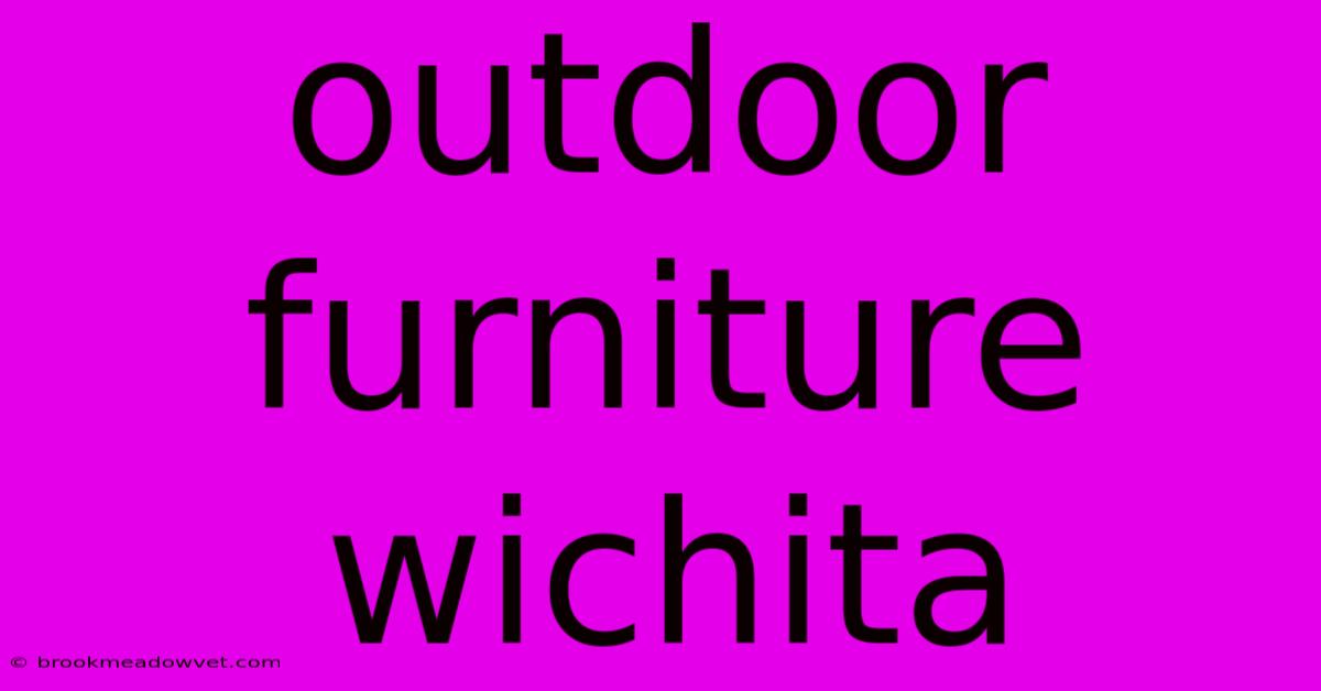 Outdoor Furniture Wichita