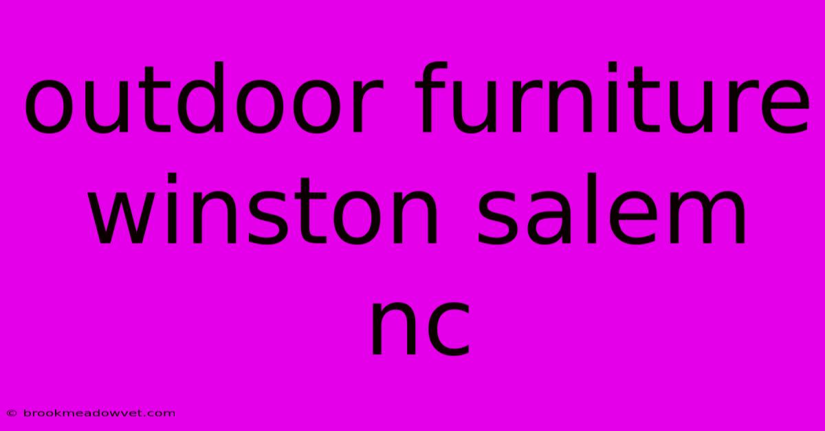 Outdoor Furniture Winston Salem Nc