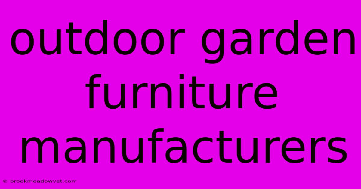 Outdoor Garden Furniture Manufacturers