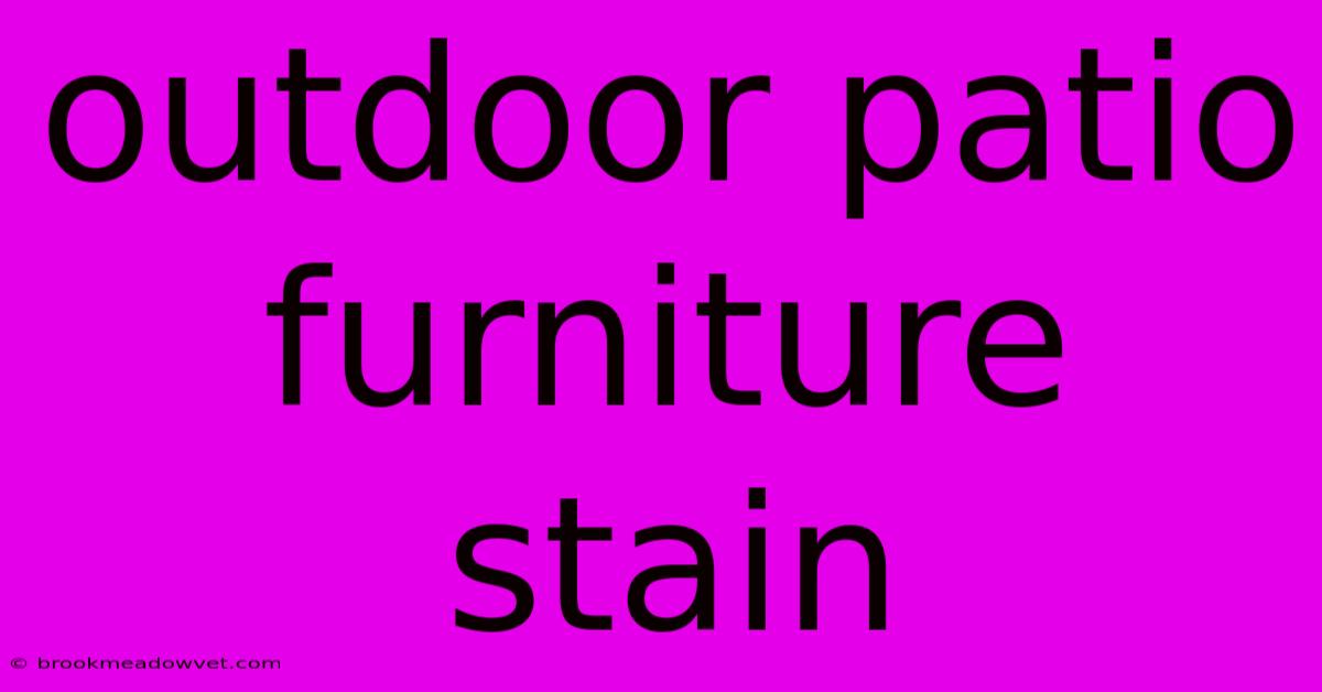 Outdoor Patio Furniture Stain