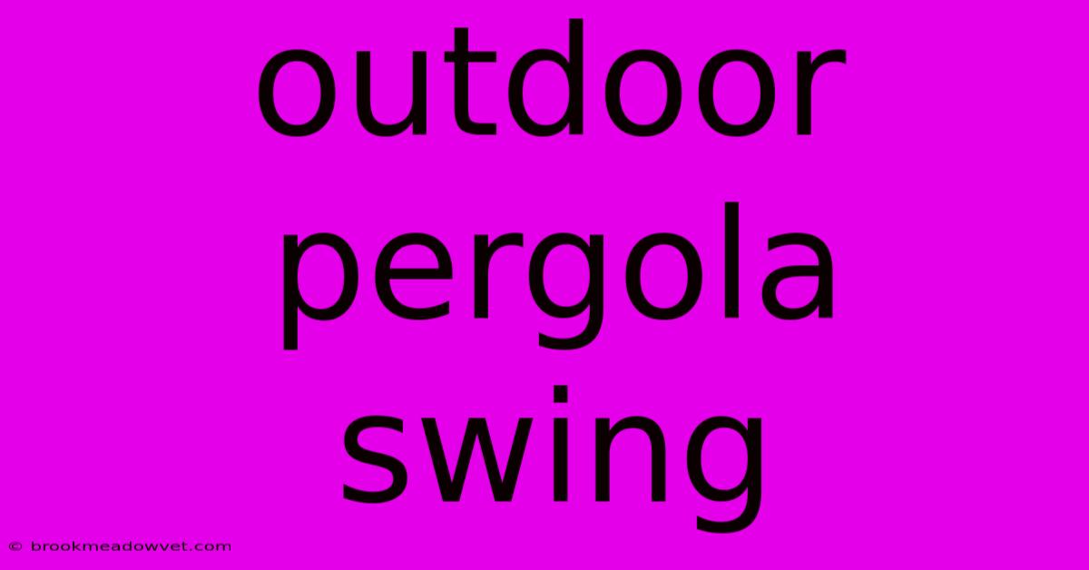 Outdoor Pergola Swing