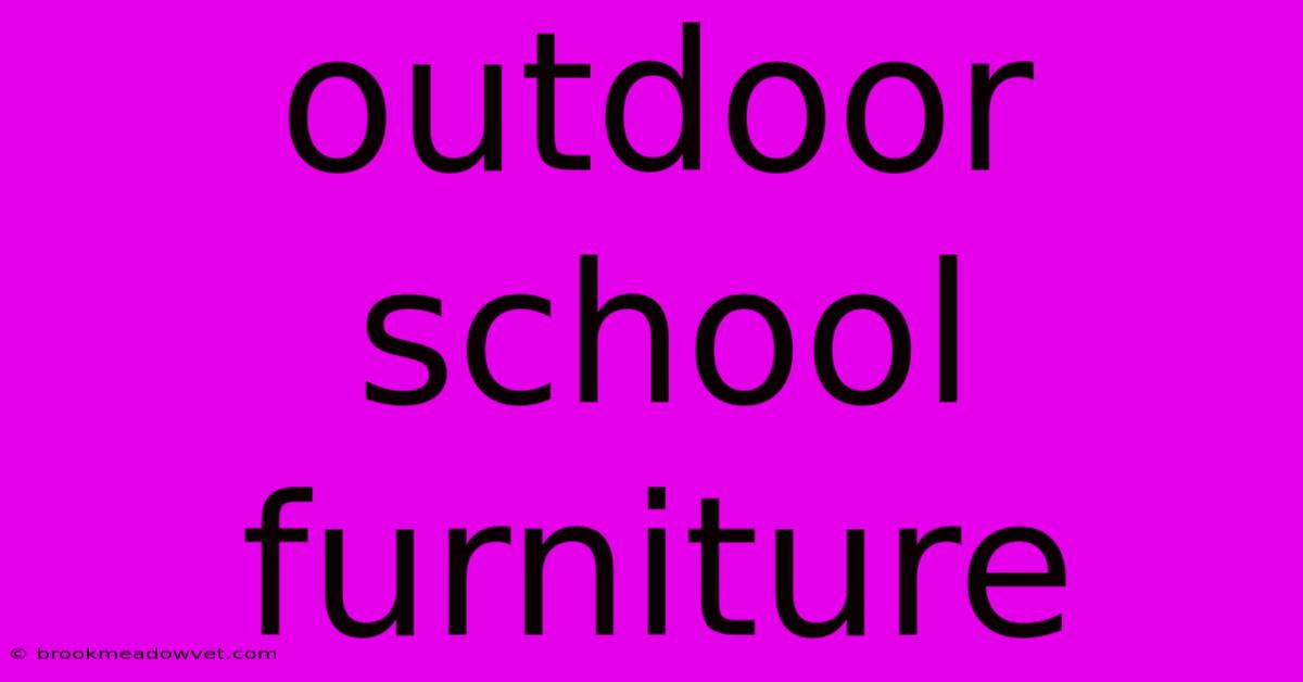 Outdoor School Furniture