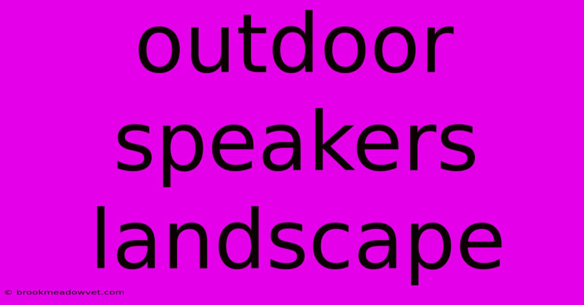 Outdoor Speakers Landscape