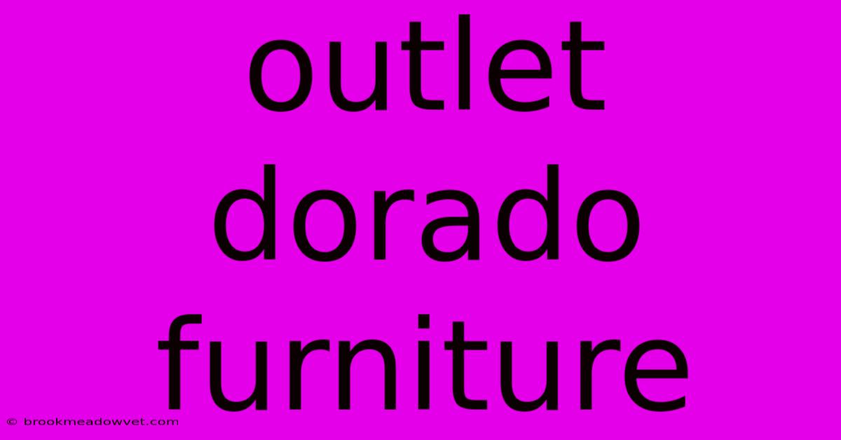 Outlet Dorado Furniture