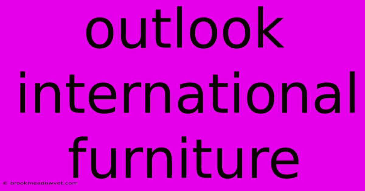 Outlook International Furniture