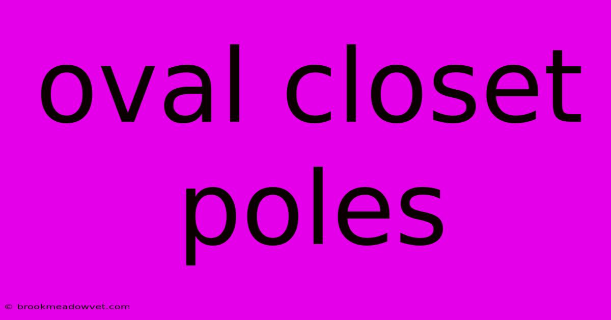 Oval Closet Poles