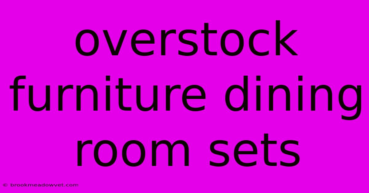 Overstock Furniture Dining Room Sets