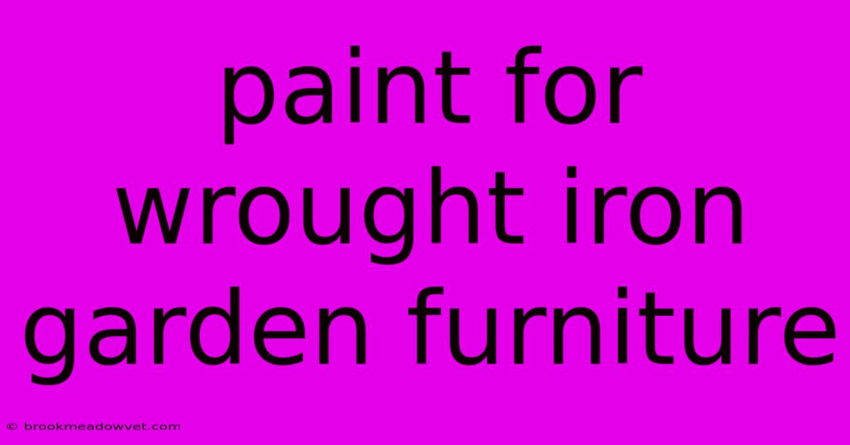 Paint For Wrought Iron Garden Furniture