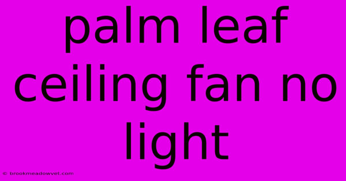 Palm Leaf Ceiling Fan No Light