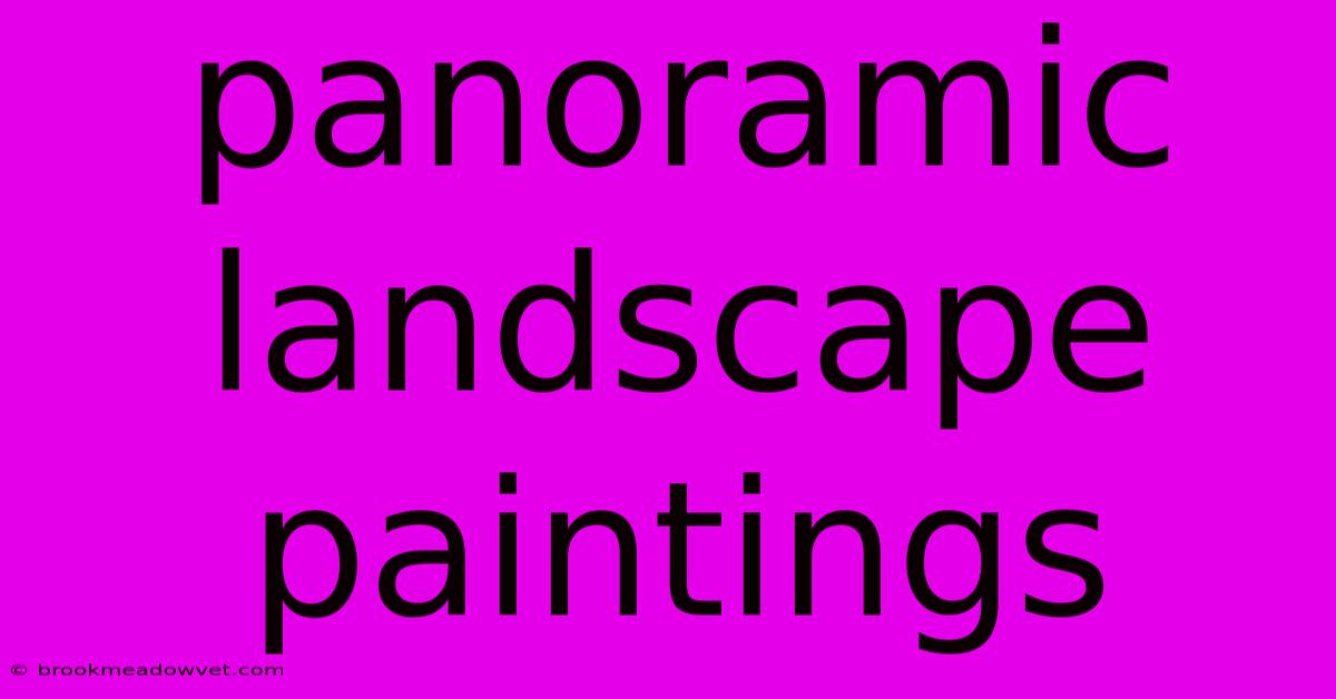 Panoramic Landscape Paintings