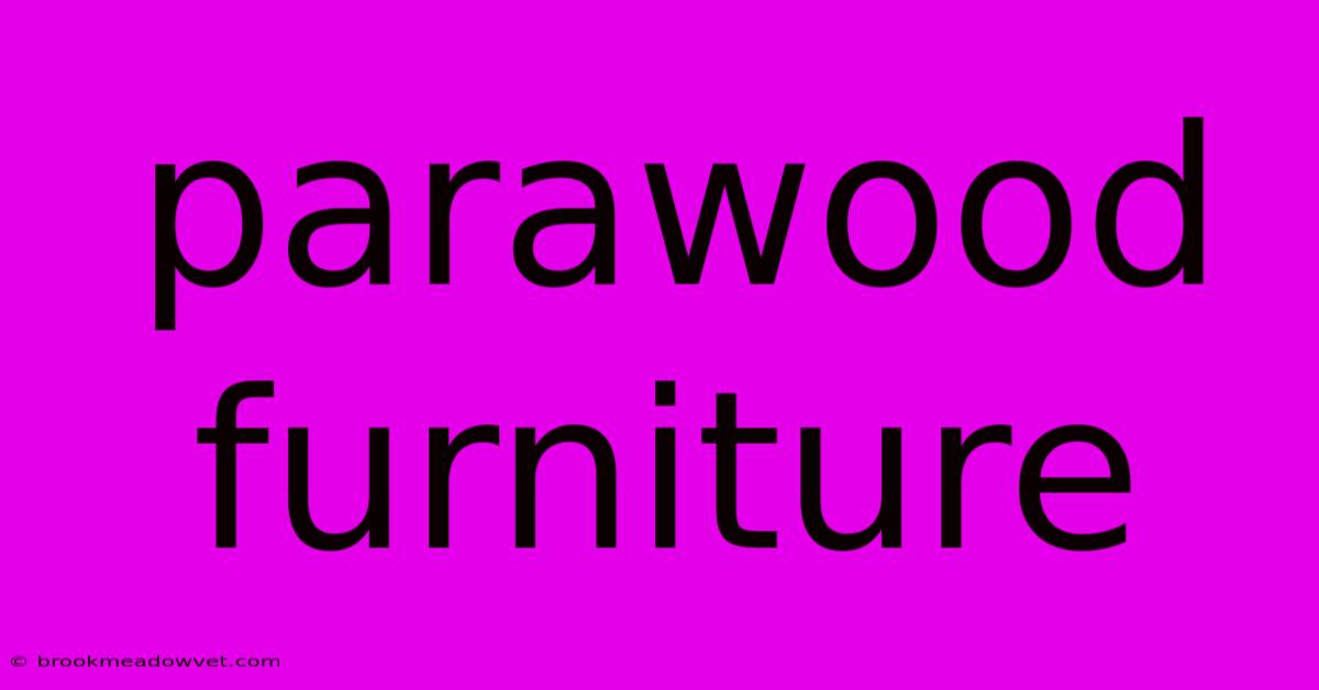 Parawood Furniture