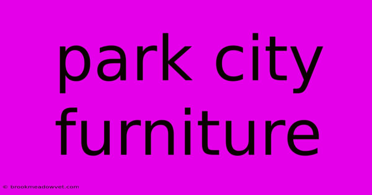 Park City Furniture