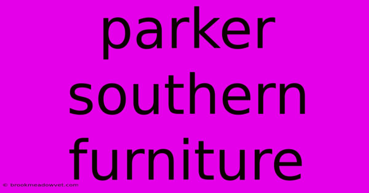 Parker Southern Furniture