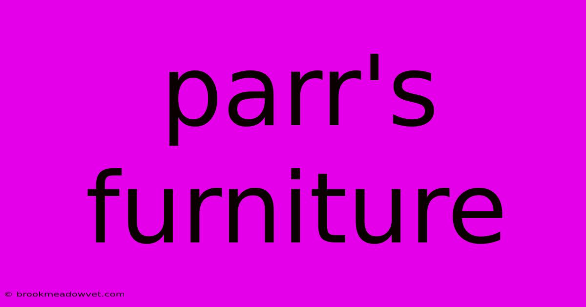 Parr's Furniture